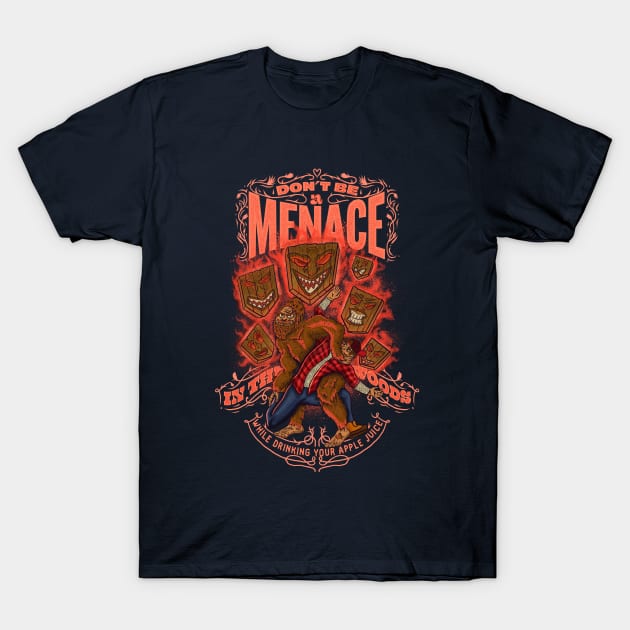 Don't Be A Menace In the Woods T-Shirt by BrotherhoodOfHermanos